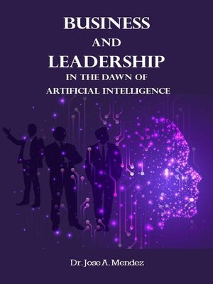 cover image of Business and Leadership in the Dawn of Artificial Intelligence